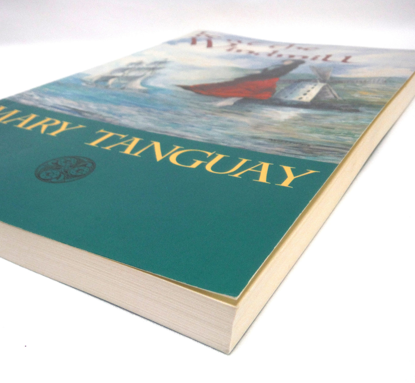 BE AT THE WINDMILL, A Novel by Mary Tanguay (1st Ed. SIGNED)