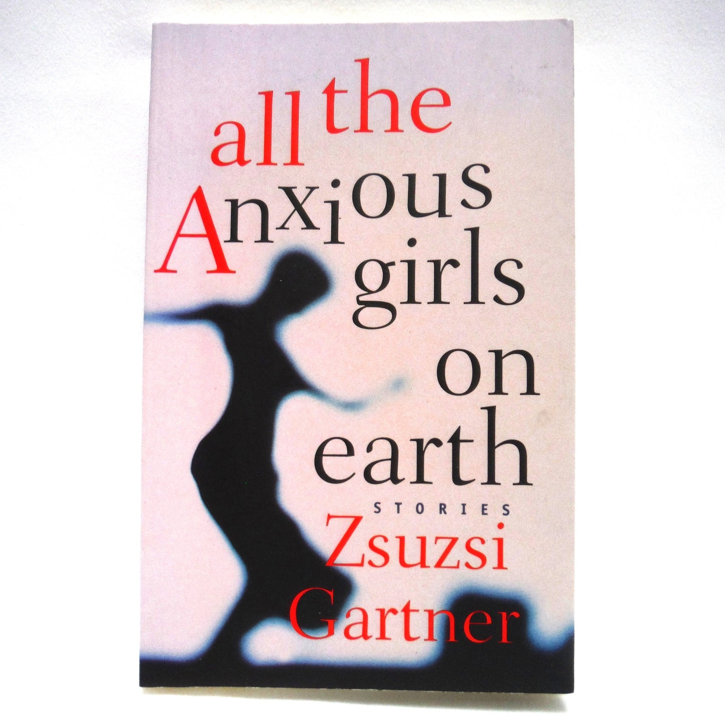 ALL THE ANXIOUS GIRLS ON EARTH, Stories by Zsuzsi Gartner (1st Ed. SIGNED)