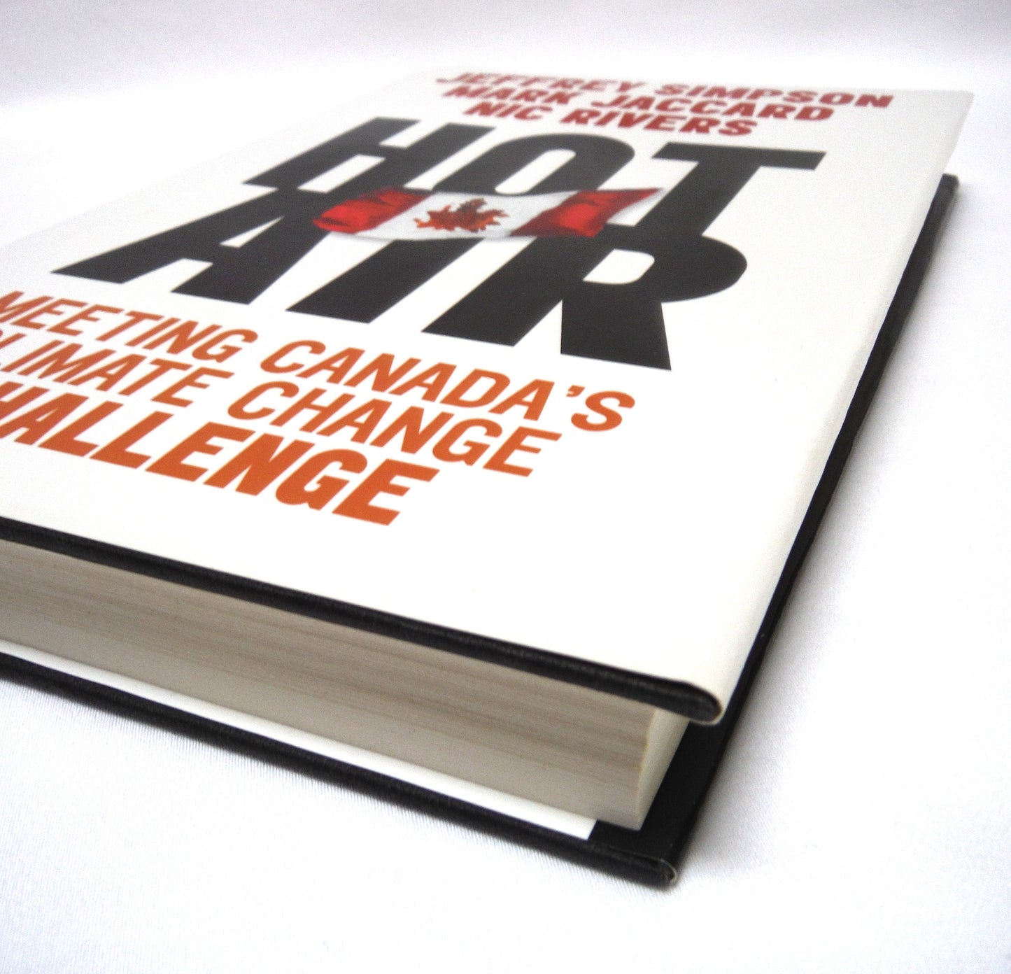 HOT AIR, Meeting Canada's Climate Change Challenge, by Jeffrey Simpson, Mark Jaccard and Nic Rivers (1st Ed. SIGNED)