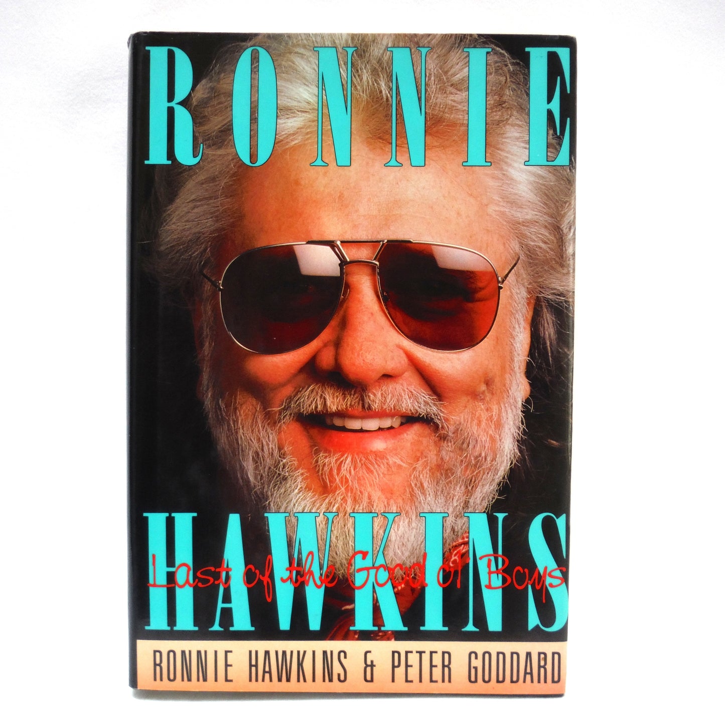 RONNIE HAWKINS, Last of the Good ol' Boys, by Ronnie Hawkins and Peter Goddard (1st Ed. SIGNED)