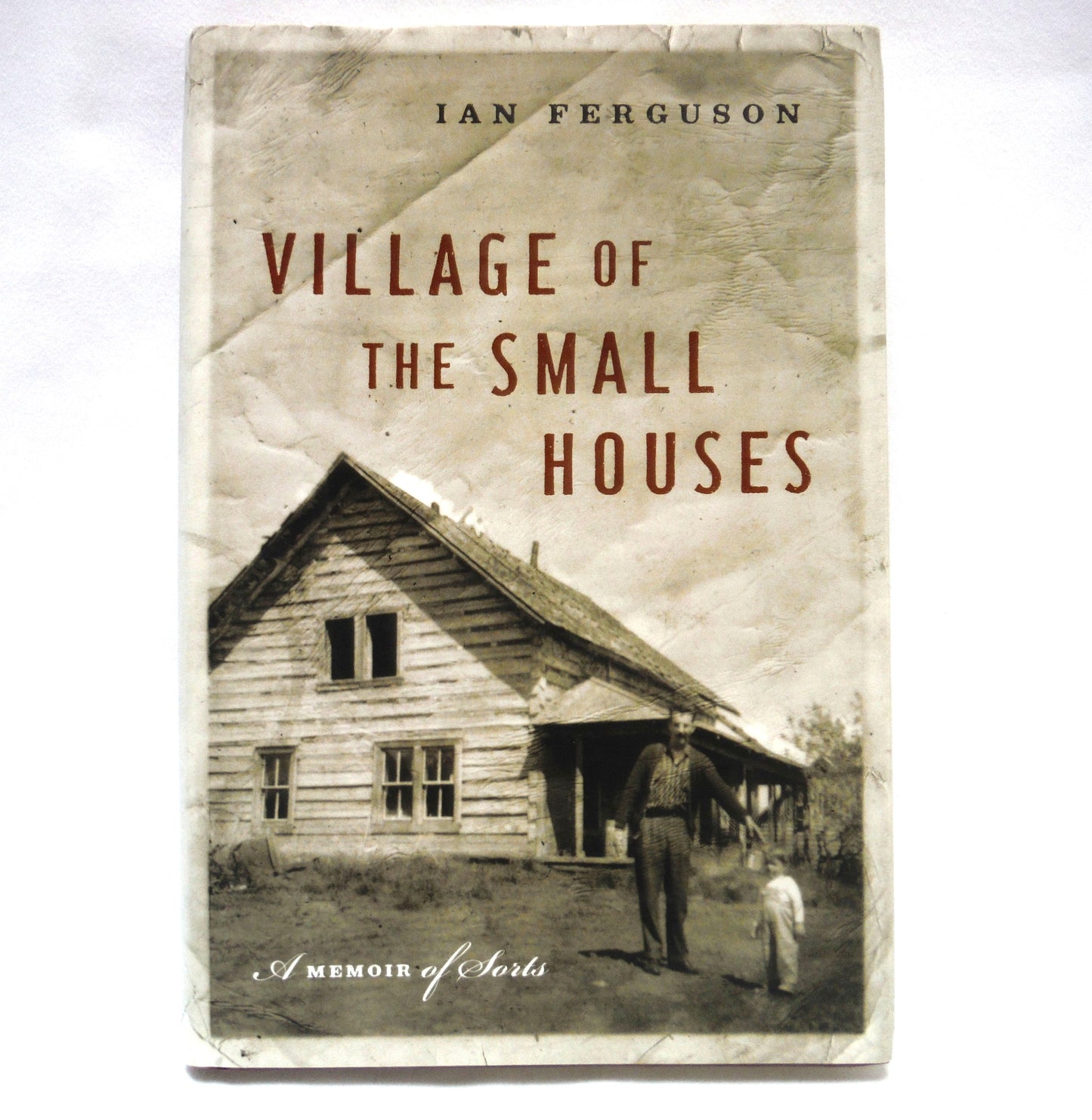 VILLAGE OF THE SMALL HOUSES, A Memoir of Sorts, by Ian Ferguson (1st Ed. SIGNED)