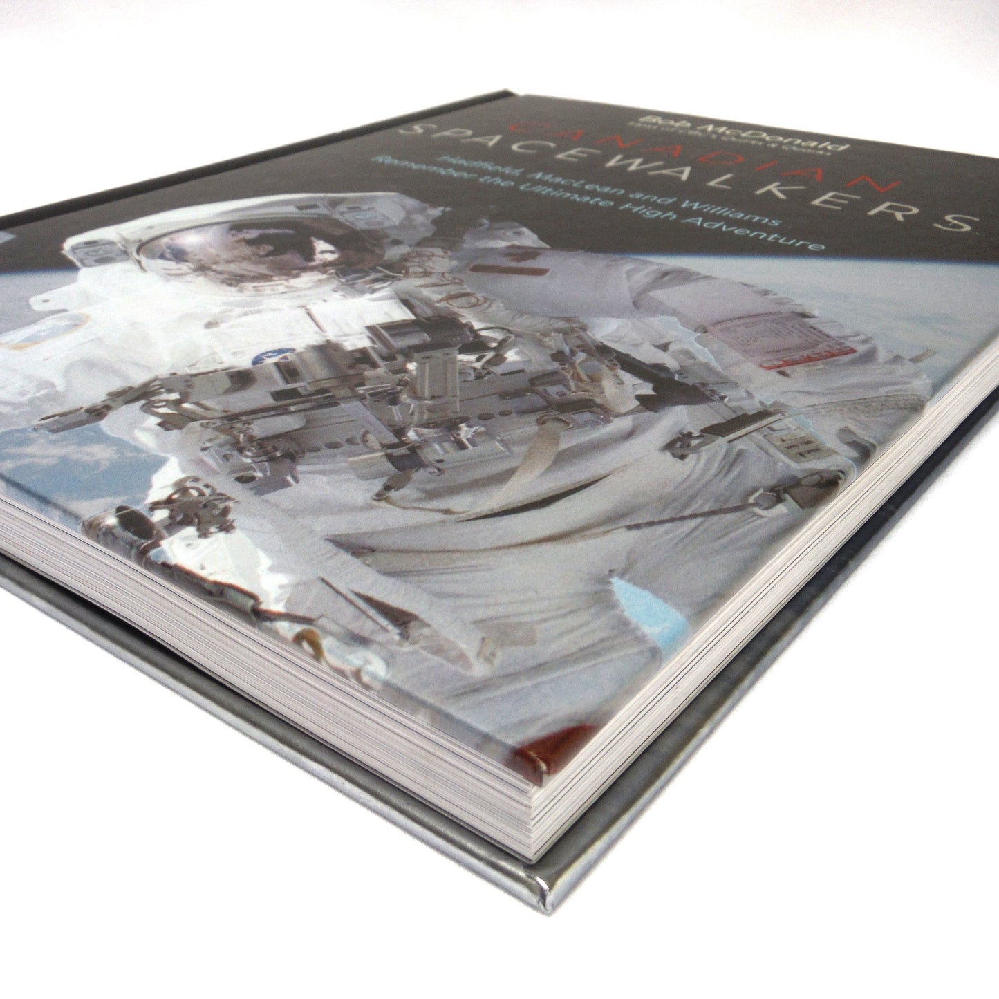 CANADIAN SPACEWALKERS, Hadfield, MacLean and Williams Remember the Ultimate High Adventure, by Bob McDonald (1st Ed. SIGNED)
