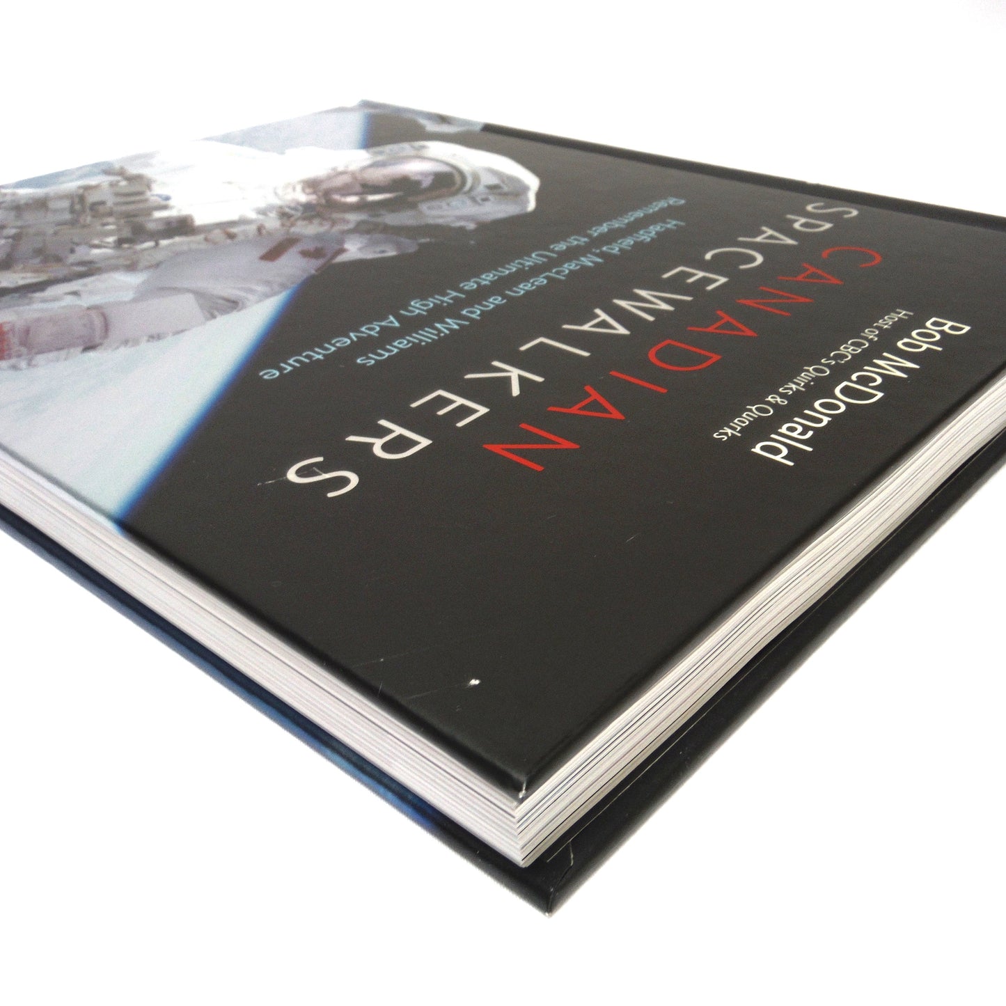 CANADIAN SPACEWALKERS, Hadfield, MacLean and Williams Remember the Ultimate High Adventure, by Bob McDonald (1st Ed. SIGNED)
