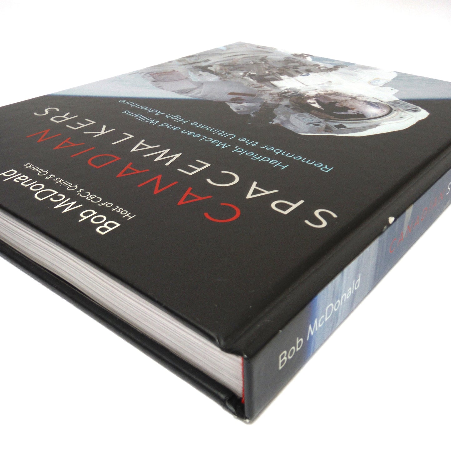 CANADIAN SPACEWALKERS, Hadfield, MacLean and Williams Remember the Ultimate High Adventure, by Bob McDonald (1st Ed. SIGNED)