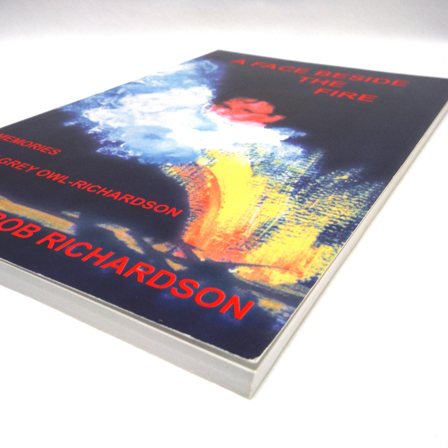 A FACE BESIDE THE FIRE, Memories of Dawn Grey Owl-Richardson, by Bob Richardson (1st Ed. SIGNED)