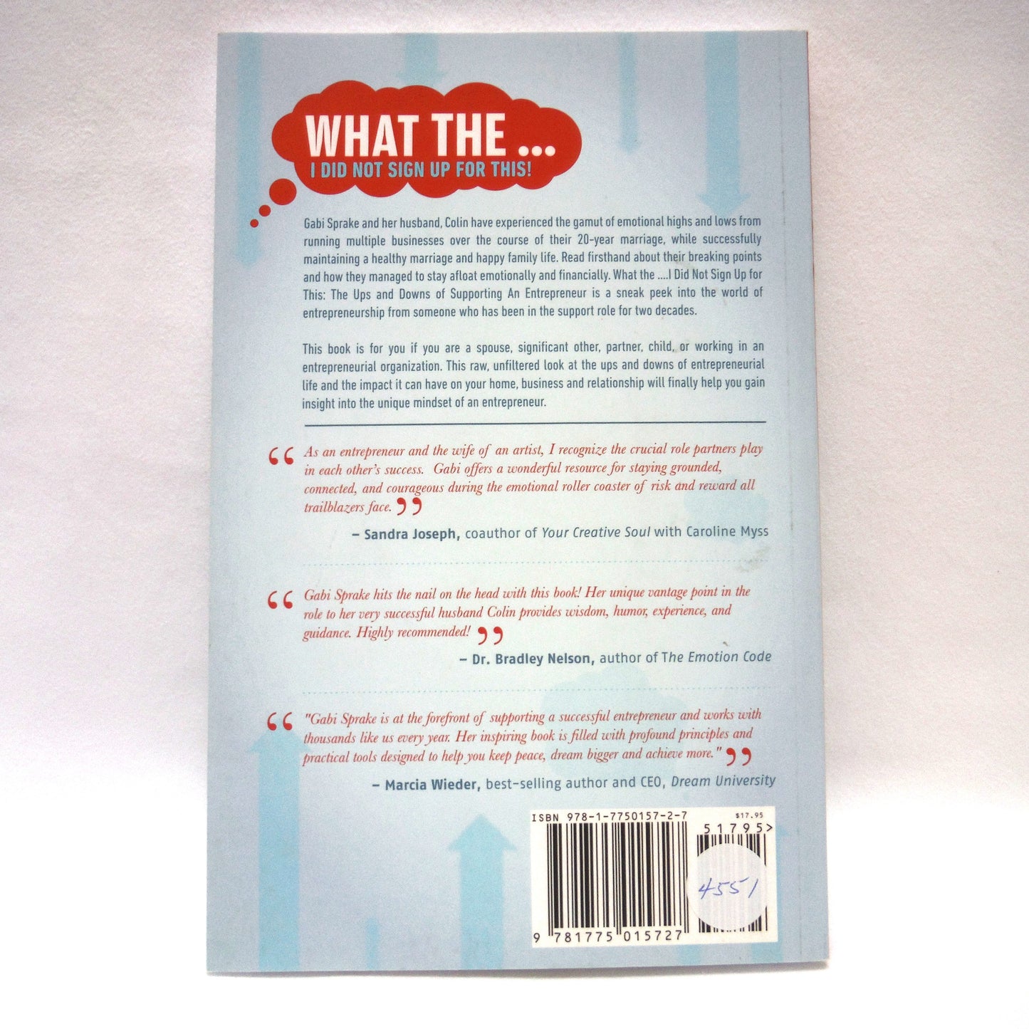 WHAT THE…I DID NOT SIGN UP FOR THIS! The Ups and Downs of Supporting an Entrepreneur, by Gabi Sprake (1st Ed. SIGNED)