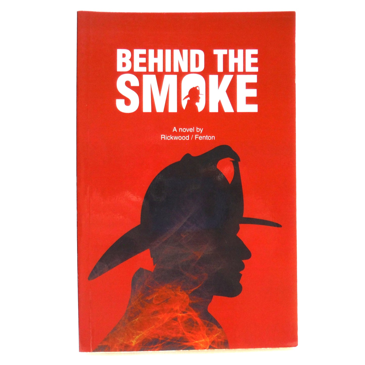 BEHIND THE SMOKE, A Novel by Rickwood / Fenton (1st Ed. SIGNED)