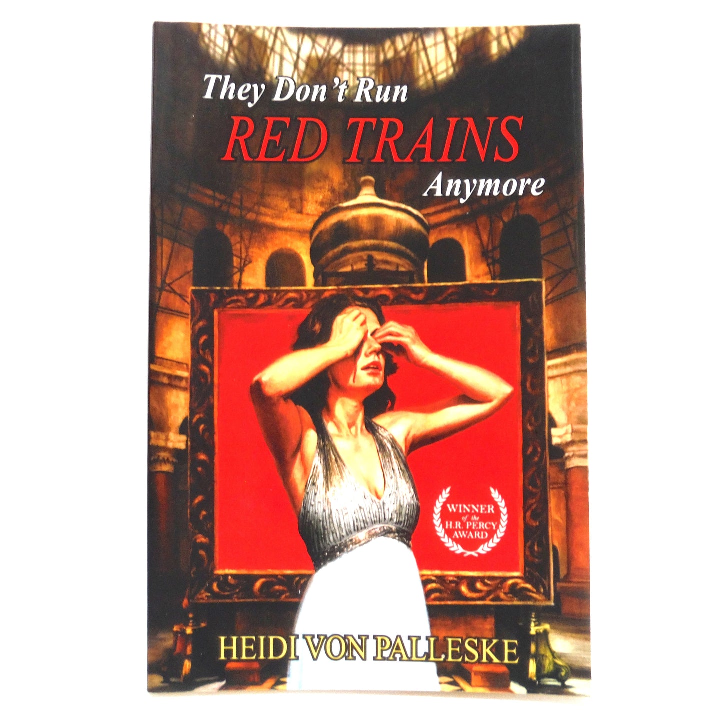 THEY DON'T RUN RED TRAINS ANYMORE, A Novel by Heidi Von Palleske (1st Ed. SIGNED)