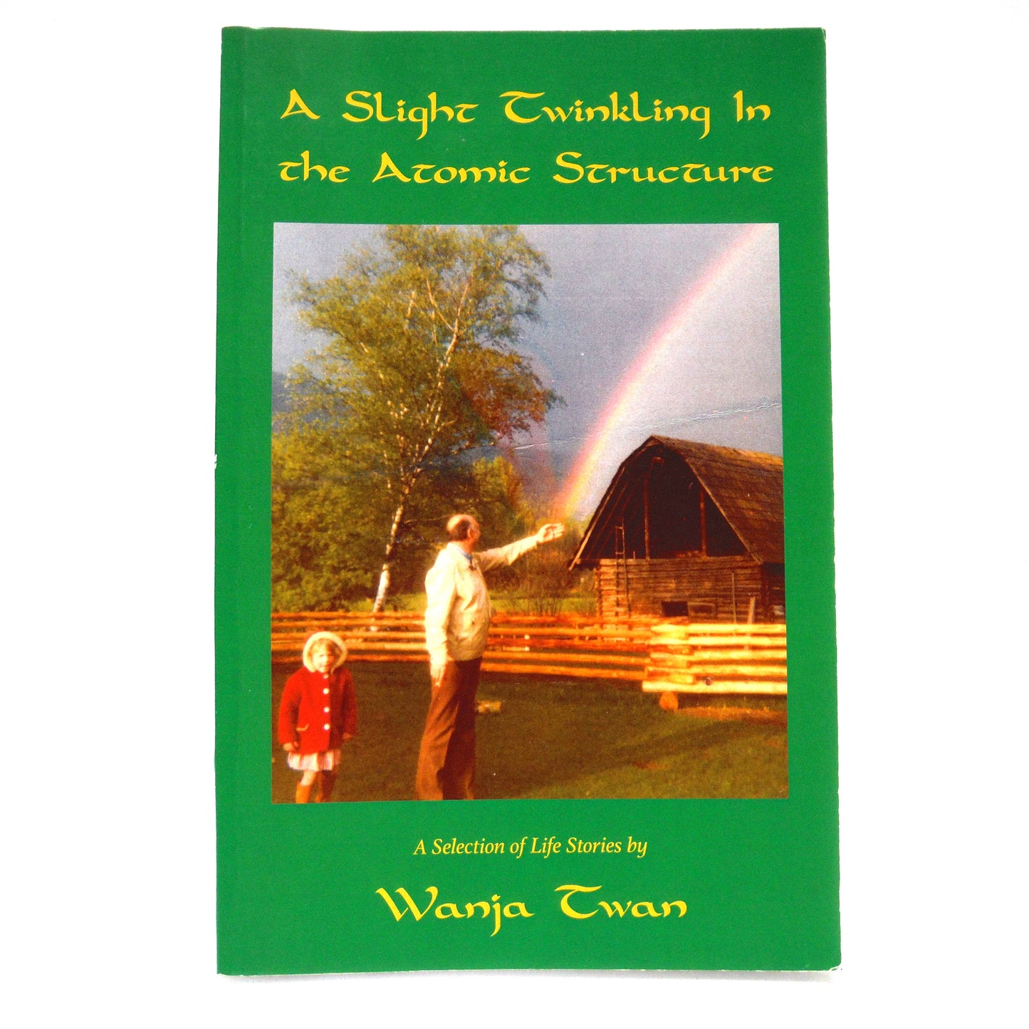 A SLIGHT TWINKLING IN THE ATOMIC STRUCTURE, A Selection of Life Stories by Wanja Twan (1st Ed. SIGNED)