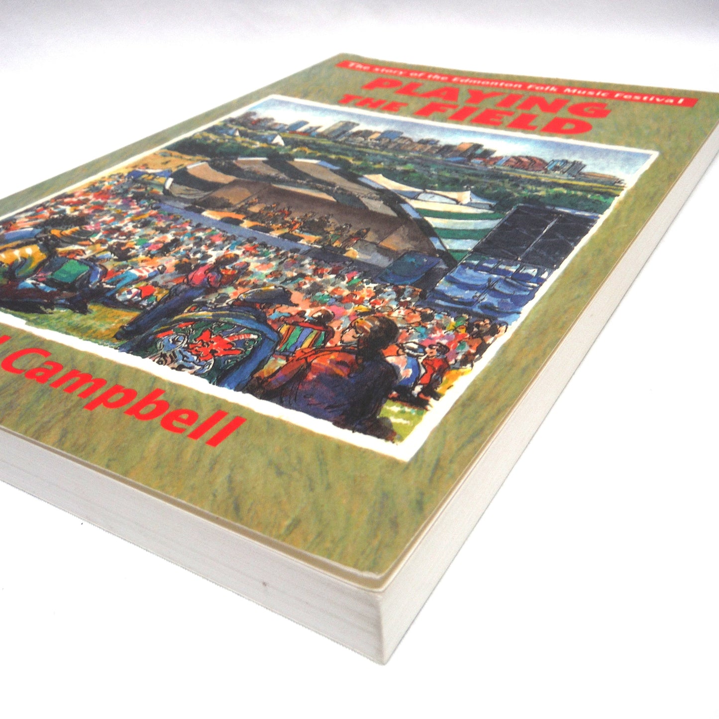 PLAYING THE FIELD, The Story of the Edmonton Folk Music Festival, by Rod Campbell (1st Ed. SIGNED)