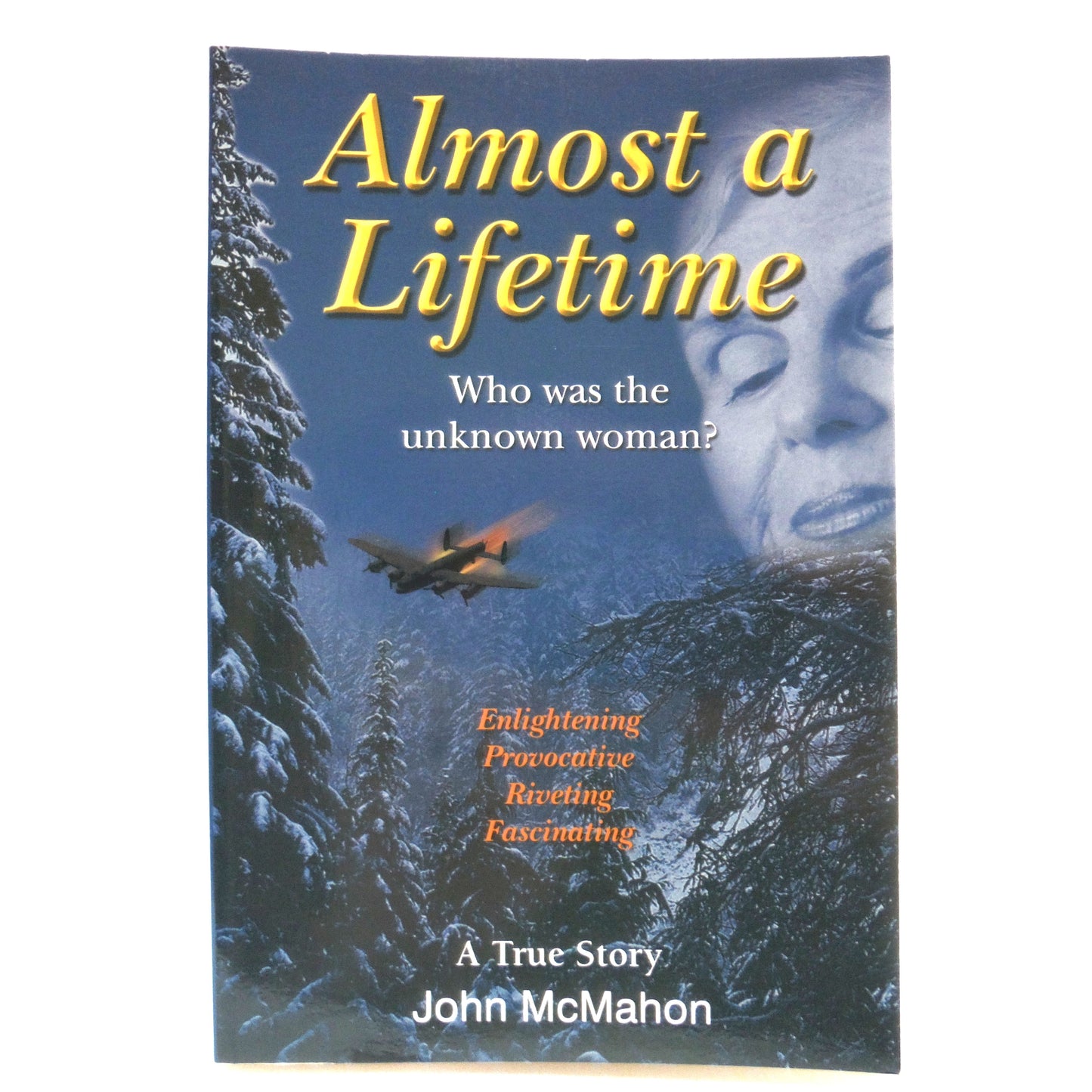 ALMOST A LIFETIME, Who was the unknown woman? A True Story by John McMahon (1st Ed. SIGNED)