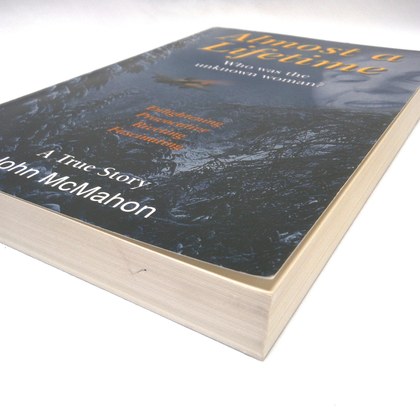 ALMOST A LIFETIME, Who was the unknown woman? A True Story by John McMahon (1st Ed. SIGNED)