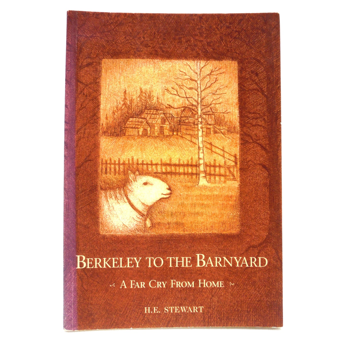 BERKELEY TO THE BARNYARD, A Far Cry From Home, by H.E. Stewart (1st Ed. SIGNED)