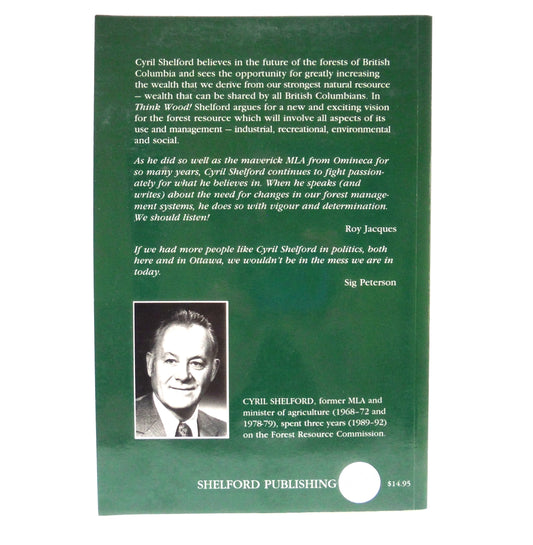 THINK WOOD! The forest is an open book; All we have to do is read it, by Cyril Shelford (1st Ed. SIGNED)