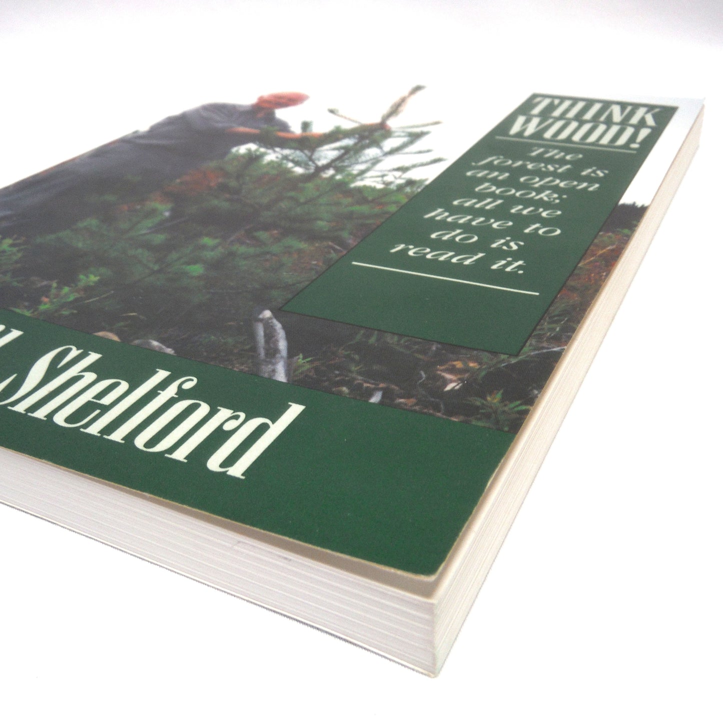 THINK WOOD! The forest is an open book; All we have to do is read it, by Cyril Shelford (1st Ed. SIGNED)
