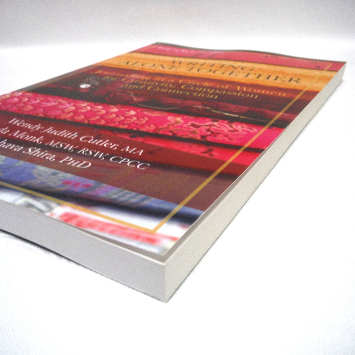 WRITING ALONE TOGETHER, Journalling in a Circle of Women, by Wendy Judith Cutler, MA, Lynda Monk, MSW, RSW, CPCC, and Ahava Shira, PhD. (2014 1st Ed.)