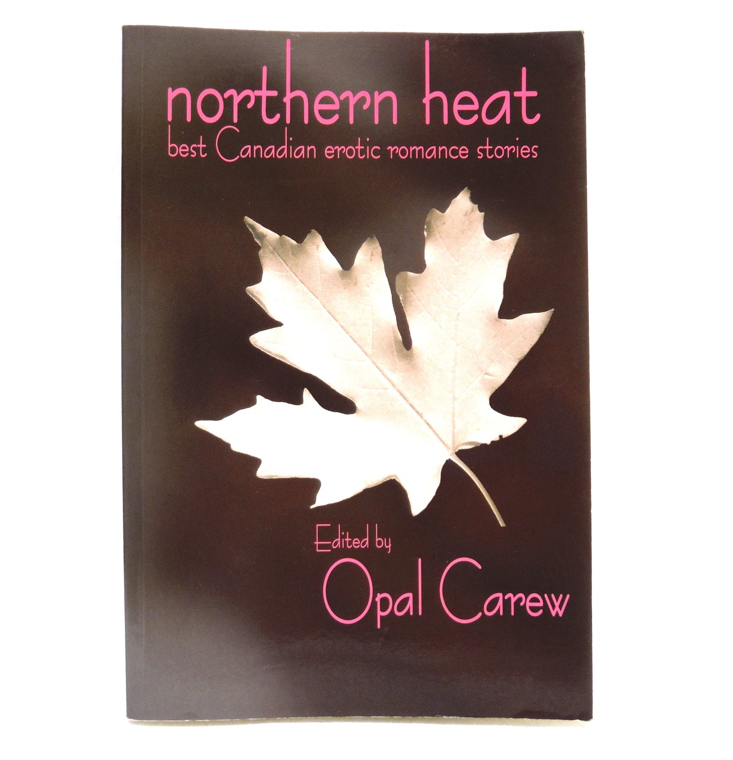 NORTHERN HEAT, Best Canadian Erotic Romance Stories, Edited by Opal Carew (2002 1st Ed.)