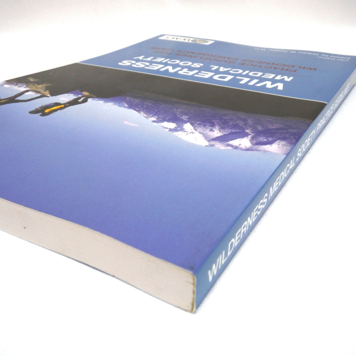 WILDERNESS MEDICAL SOCIETY, Practical Guidelines for Wilderness Emergency Care, Edited by William W. Forgey, M.D. (2006 5th Ed.)