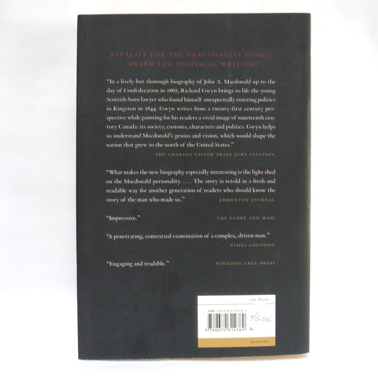 JOHN A, THE MAN WHO MADE US: The Life and Times of John A. Macdonald Volume One 1815-1867, by Richard Gwyn (2008 1st Ed.)