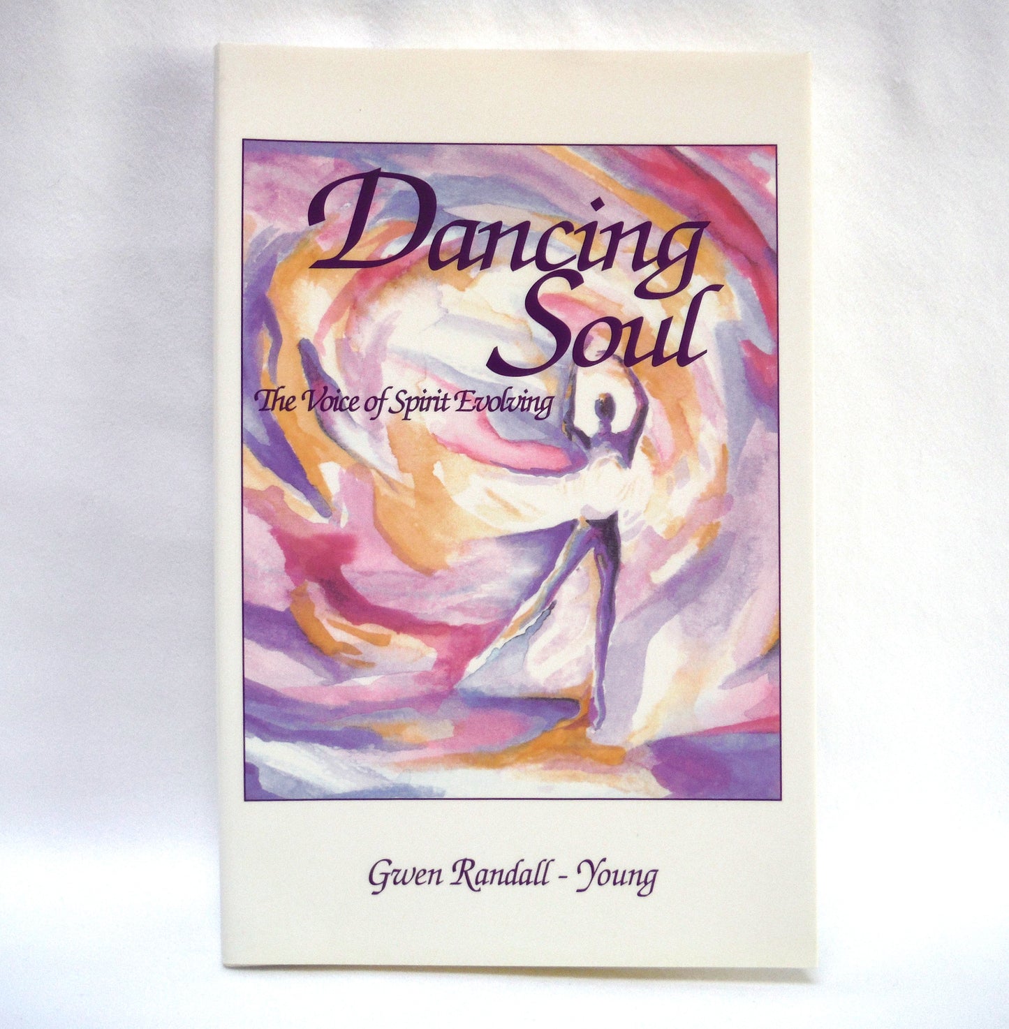 DANCING SOUL, The Voice of Spirit Evolving, by Gwen Randall-Young (1995 1st Ed.)