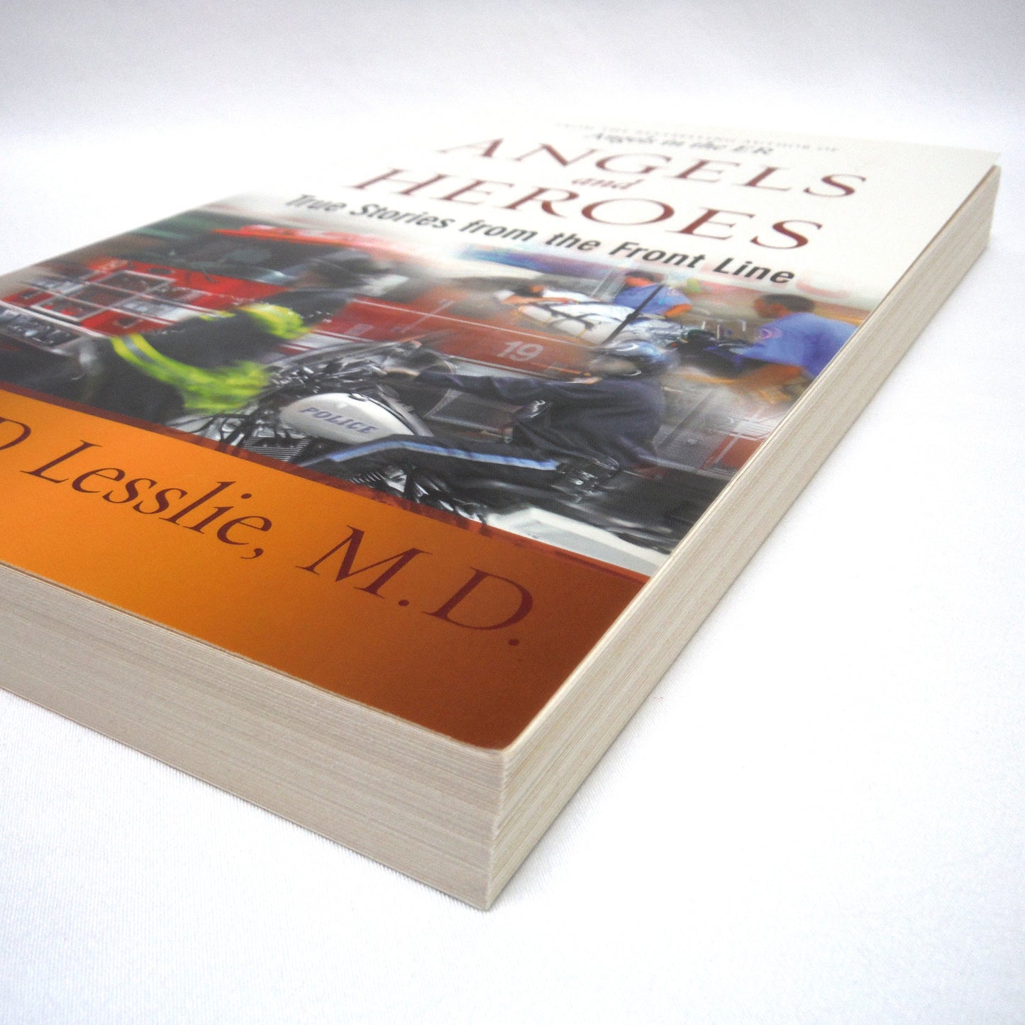 ANGELS and HEROES, True Stories from the Front Line, by Robert D. Lesslie, M.D. (2000 1st Ed.)