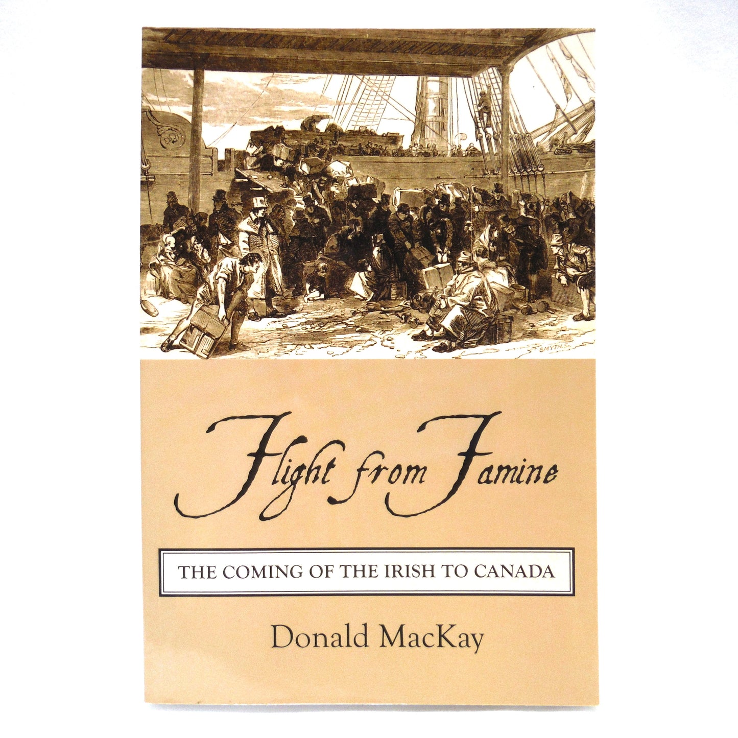 FLIGHT FROM FAMINE, The Coming of the Irish to Canada, by Donald MacKay (2009 1st Ed.)