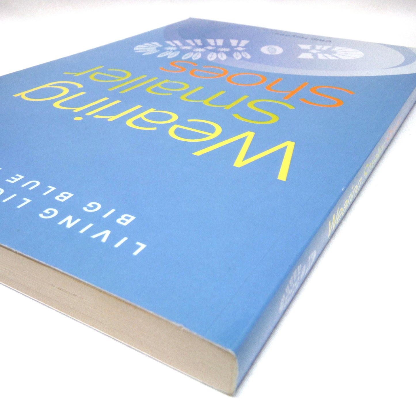 WEARING SMALLER SHOES, Living Light on the Big Blue Marble, by Chip Haynes (2009 1st Ed.)