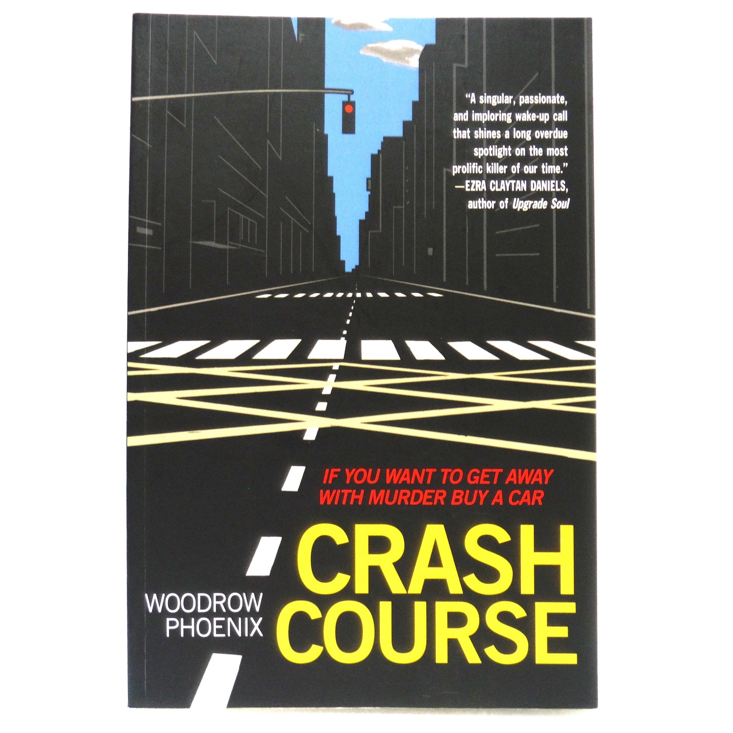 CRASH COURSE, If You Want To Get Away With Murder Buy A Car, by Woodrow Phoenix (2020 1st Ed.)