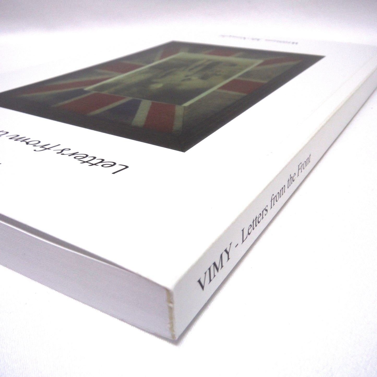 VIMY, LETTERS FROM THE FRONT, by William McNaught (2016 1st Ed.)
