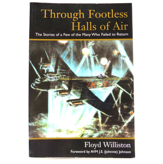 THROUGH FOOTLESS HALLS OF AIR, The Stories of a Few of the Many Who Failed to Return, by Floyd Williston (1996 1st Ed.)