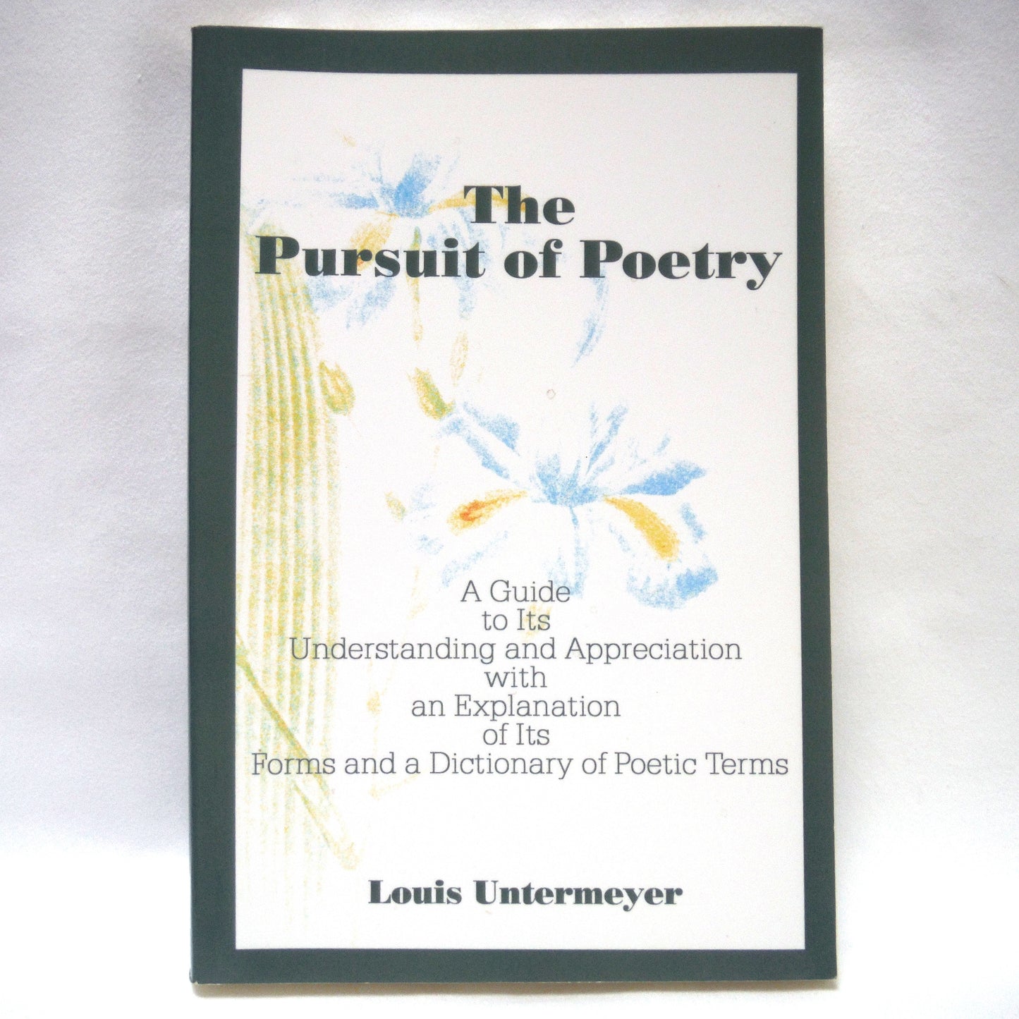 THE PURSUIT OF POETRY, A Guide to it's Understanding and Appreciation, by Louis Untermeyer (2000 1st Ed.)