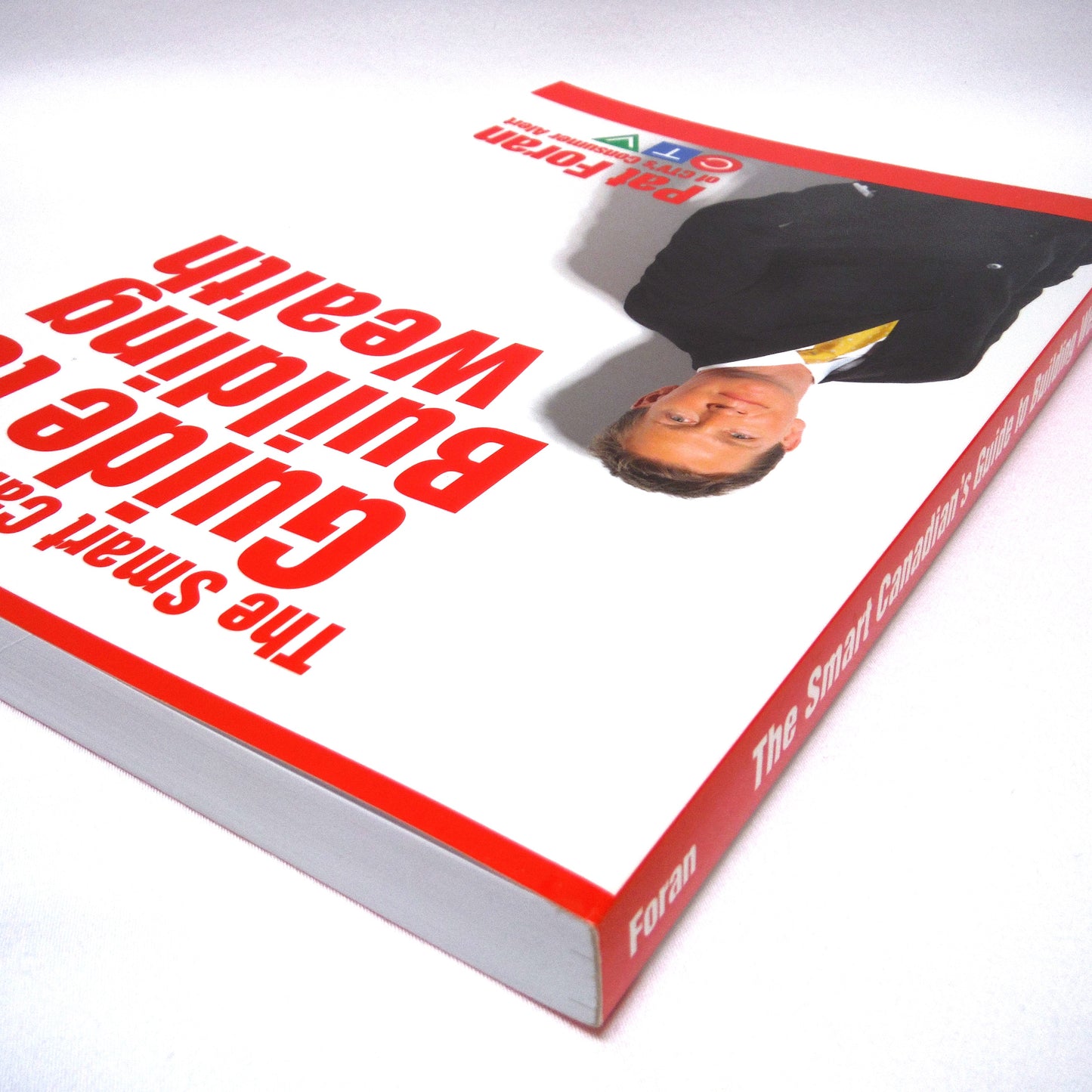 THE SMART CANADIAN'S GUIDE TO BUILDING WEALTH, by Pat Foran of CTV's Consumer Alert (2006 1st Ed.)