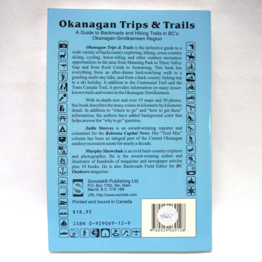 OKANAGAN TRIPS & TRAILS, A Guide to Backroads and Hiking Trails in BC's Okanagan-Similkameen Region, by Judie Steeves & Murphy Shewchuk (2000 1st Ed.)