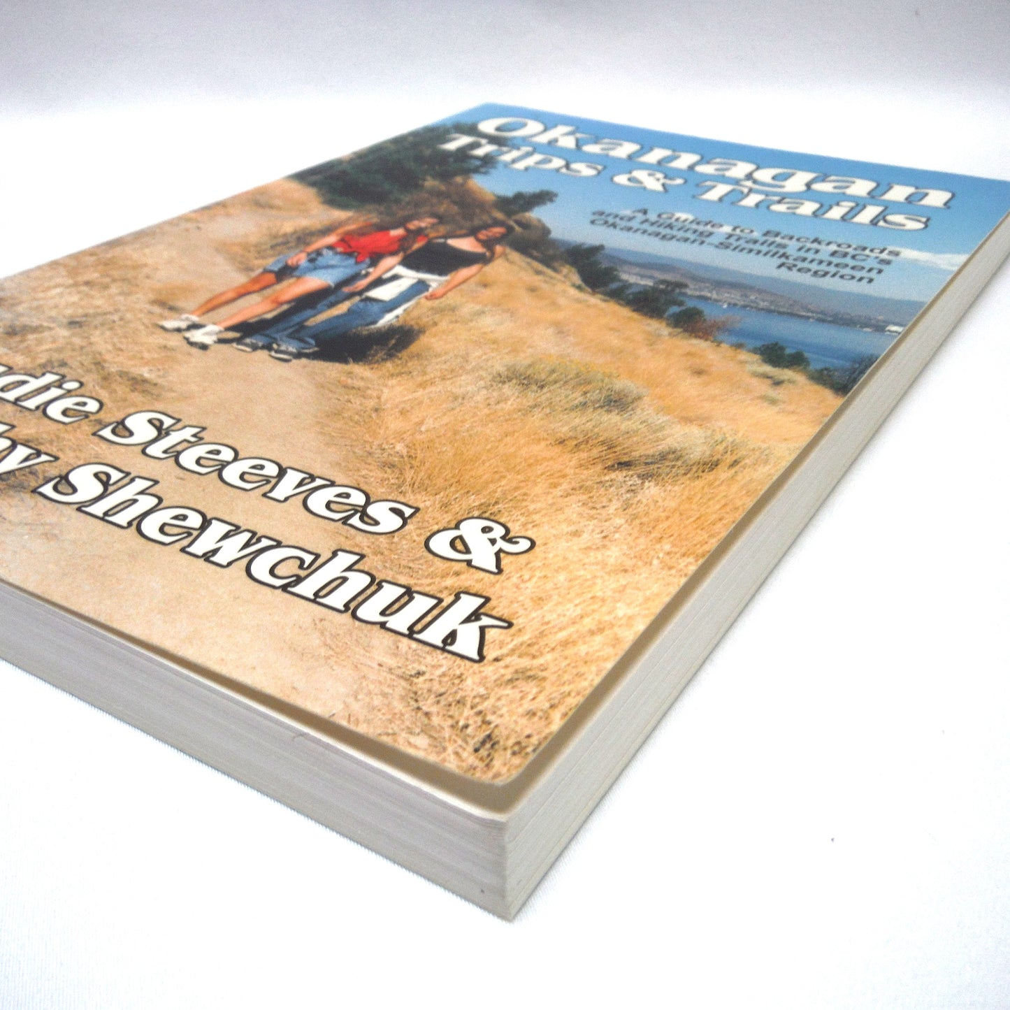 OKANAGAN TRIPS & TRAILS, A Guide to Backroads and Hiking Trails in BC's Okanagan-Similkameen Region, by Judie Steeves & Murphy Shewchuk (2000 1st Ed.)