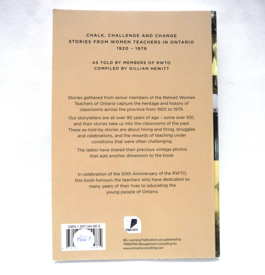 CHALK, CHALLENGE AND CHANGE, Stories From Women Teachers in Ontario 1920-1979, Compiled by Gillian Hewitt (2006 1st Ed.)
