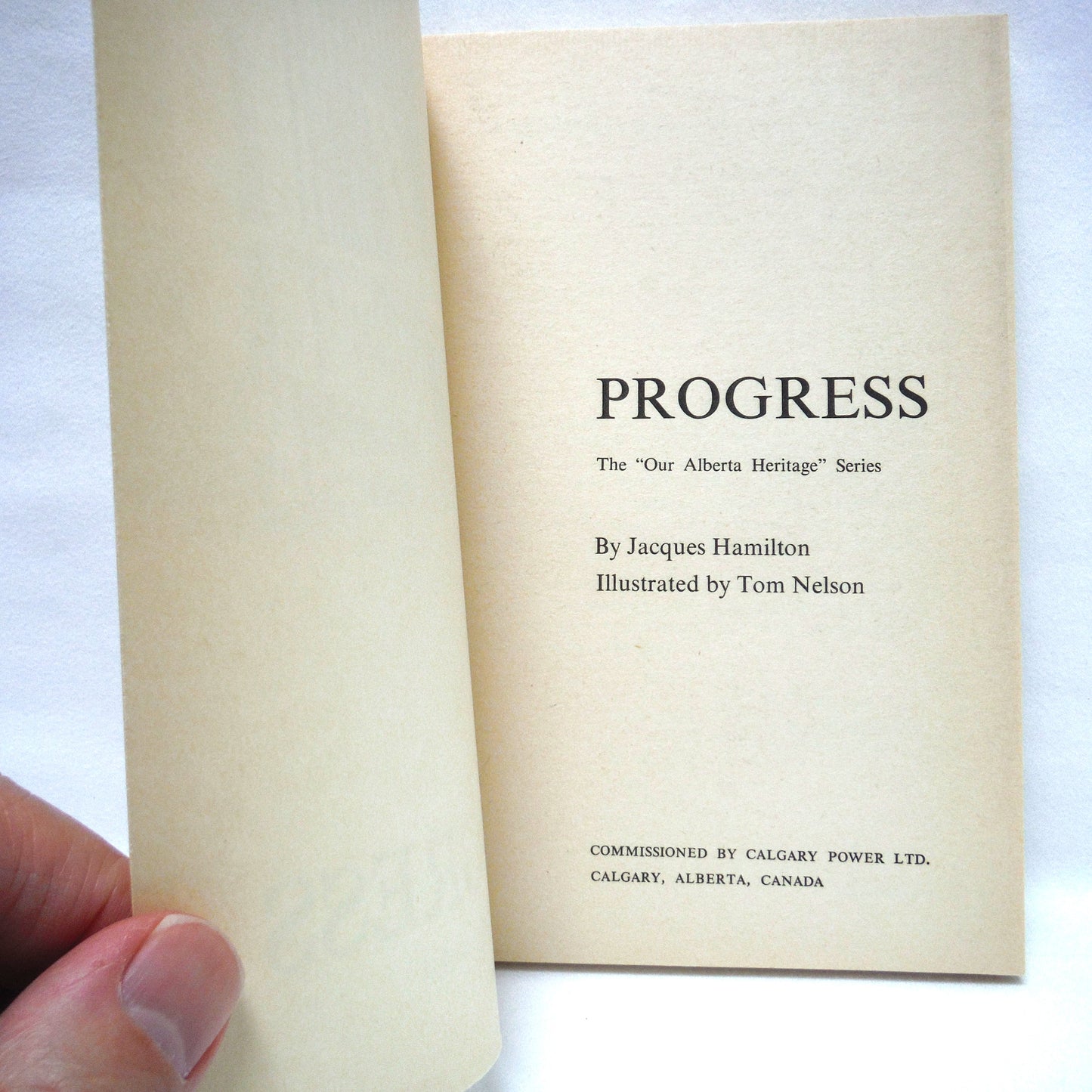 PROGRESS: Our Alberta Heritage Series, Written by Jacques Hamilton, Commissioned by Calgary Power Ltd. (1974 1st Ed.)