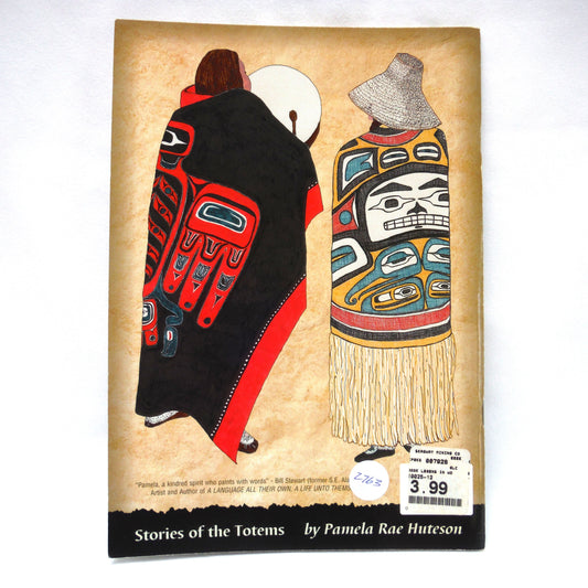 STORIES OF THE TOTEMS, LEGENDS IN WOOD by Pamela Rae Huteson (2002 1st Ed.)