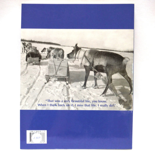 REINDEER DAYS REMEMBERED, Dedicated to the Reindeer Herders and their Families, by Elisa J. Hart, with the Assistance of Inuvialuit Co-Researchers (2001 1st Ed.)