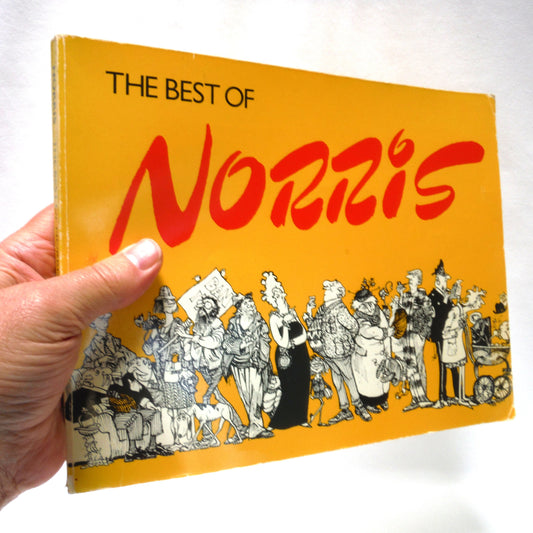 THE BEST OF NORRIS: A Special McClelland and Stewart Publishers Collection of 200 Cartoons by Len Norris of The Vancouver Sun (1984 1st Ed.)