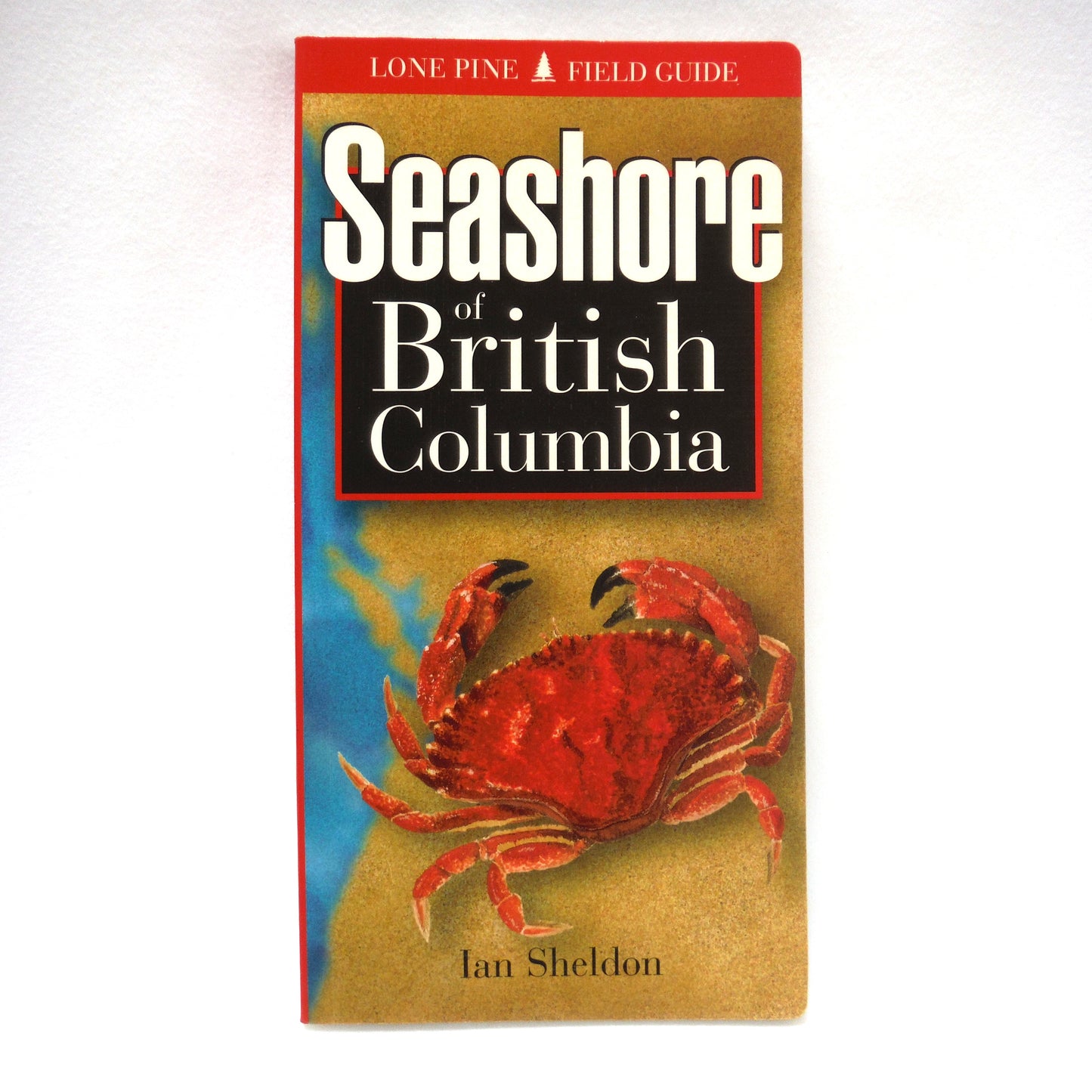 SEASHORE OF BRITISH COLUMBIA, A Lone Pine Field Guide by Ian Sheldon (1998 1st Ed.)