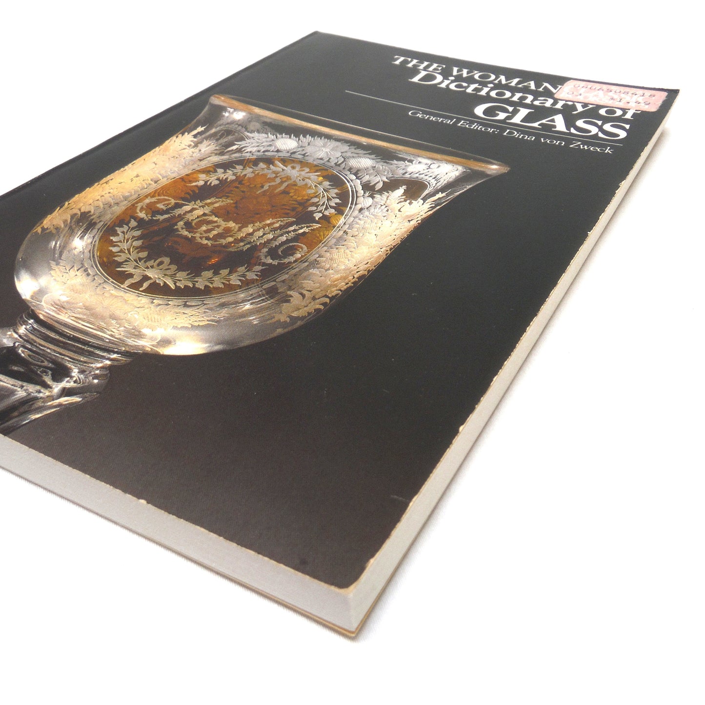 THE WOMAN'S DAY DICTIONARY OF GLASS, Edited by Dina von Zweck, Illustrated by Helen Disbrow and Janet Hautau (1983 1st Ed.)