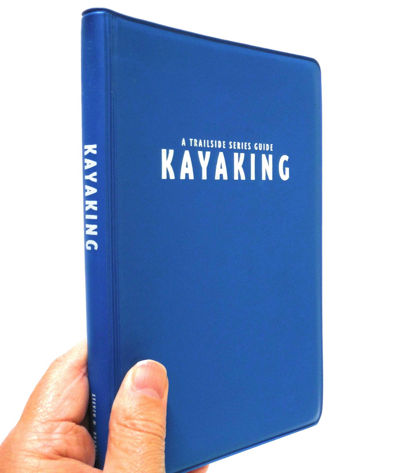 KAYAKING WHITEWATER AND TOURING BASICS: A TRAILSIDE SERIES GUIDE by Steven M. Krauzer (1995 1st Ed.)