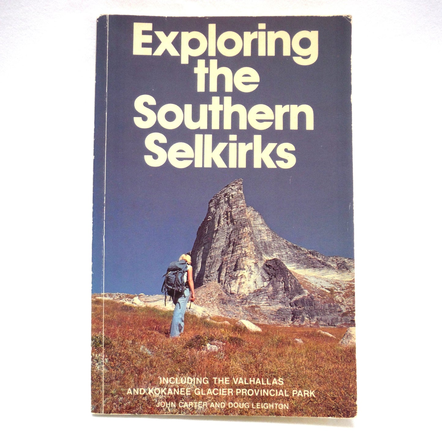 EXPLORING THE SOUTHERN SELKIRKS, Including the Valhallas and Kokanee Glacier Provincial Parks, by John Carter and Doug Leighton (1980 1st Ed.)