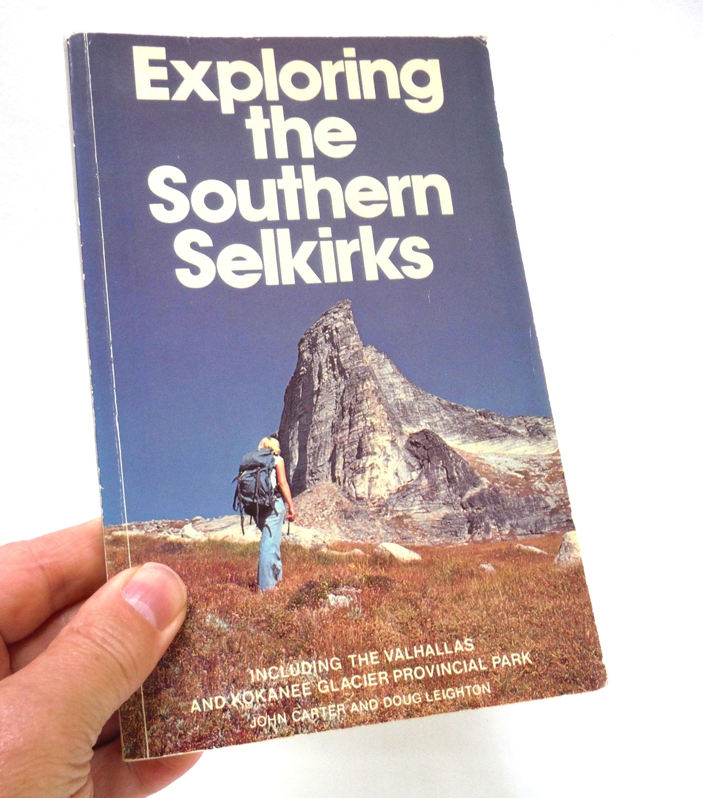 EXPLORING THE SOUTHERN SELKIRKS, Including the Valhallas and Kokanee Glacier Provincial Parks, by John Carter and Doug Leighton (1980 1st Ed.)
