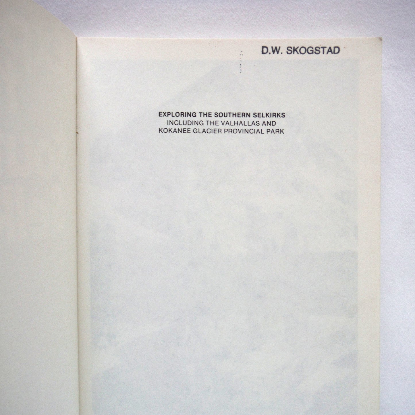 EXPLORING THE SOUTHERN SELKIRKS, Including the Valhallas and Kokanee Glacier Provincial Parks, by John Carter and Doug Leighton (1980 1st Ed.)