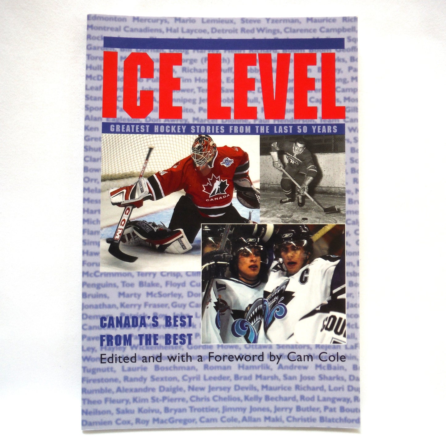 ICE LEVEL: Greatest Hockey Stories From The Last 50 Years, CANADA'S BEST FROM THE BEST, Edited by Cam Cole (2005 1st Ed.)