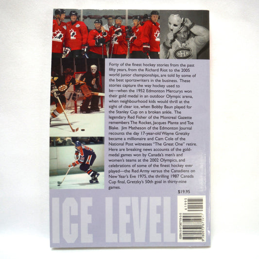ICE LEVEL: Greatest Hockey Stories From The Last 50 Years, CANADA'S BEST FROM THE BEST, Edited by Cam Cole (2005 1st Ed.)