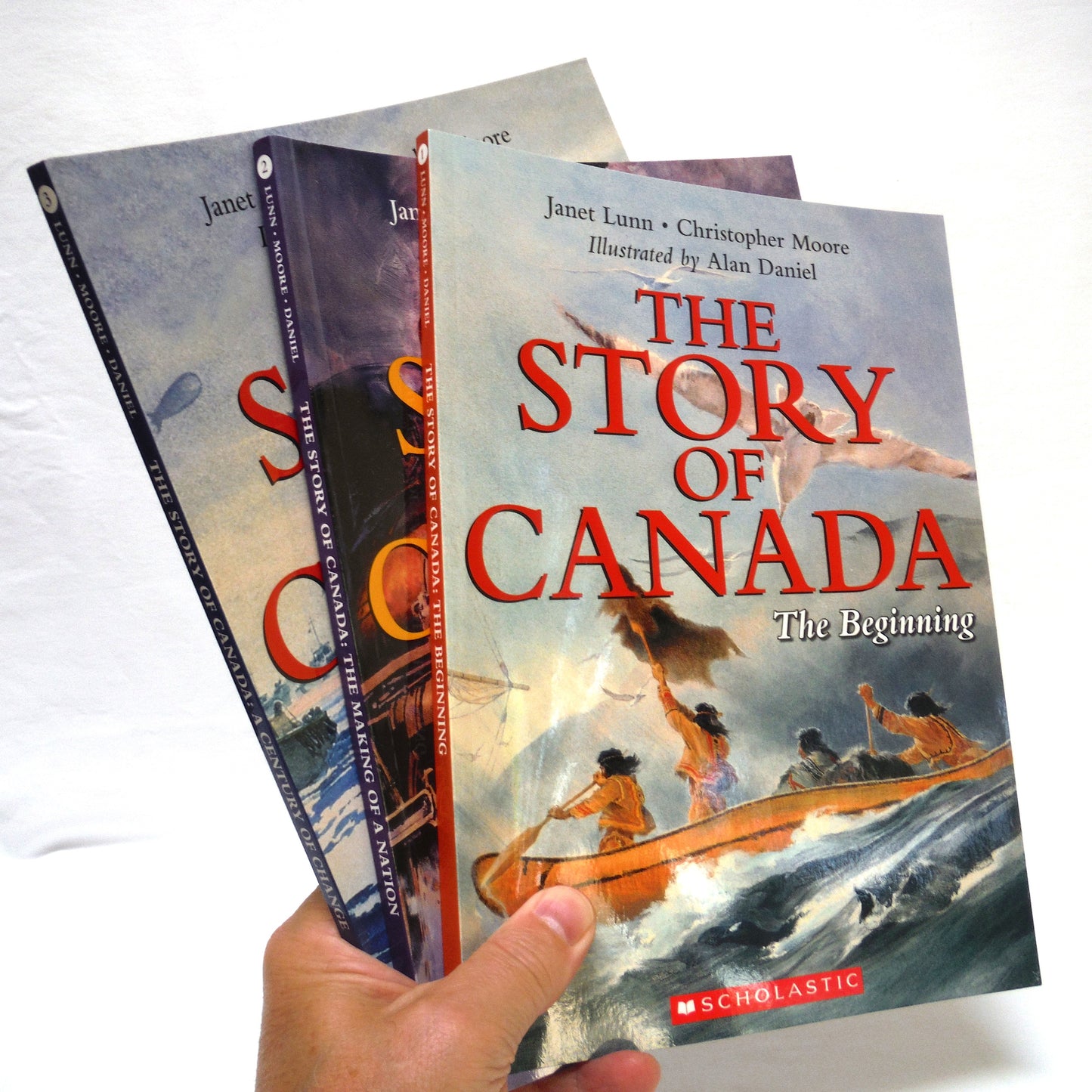 THE STORY OF CANADA: A Paul's 3-Pack of Scholastic Books including THE BEGINNING, THE MAKING OF A NATION, and A CENTURY OF CHANGE, by Janet Lunn and Christopher Moore, 2007