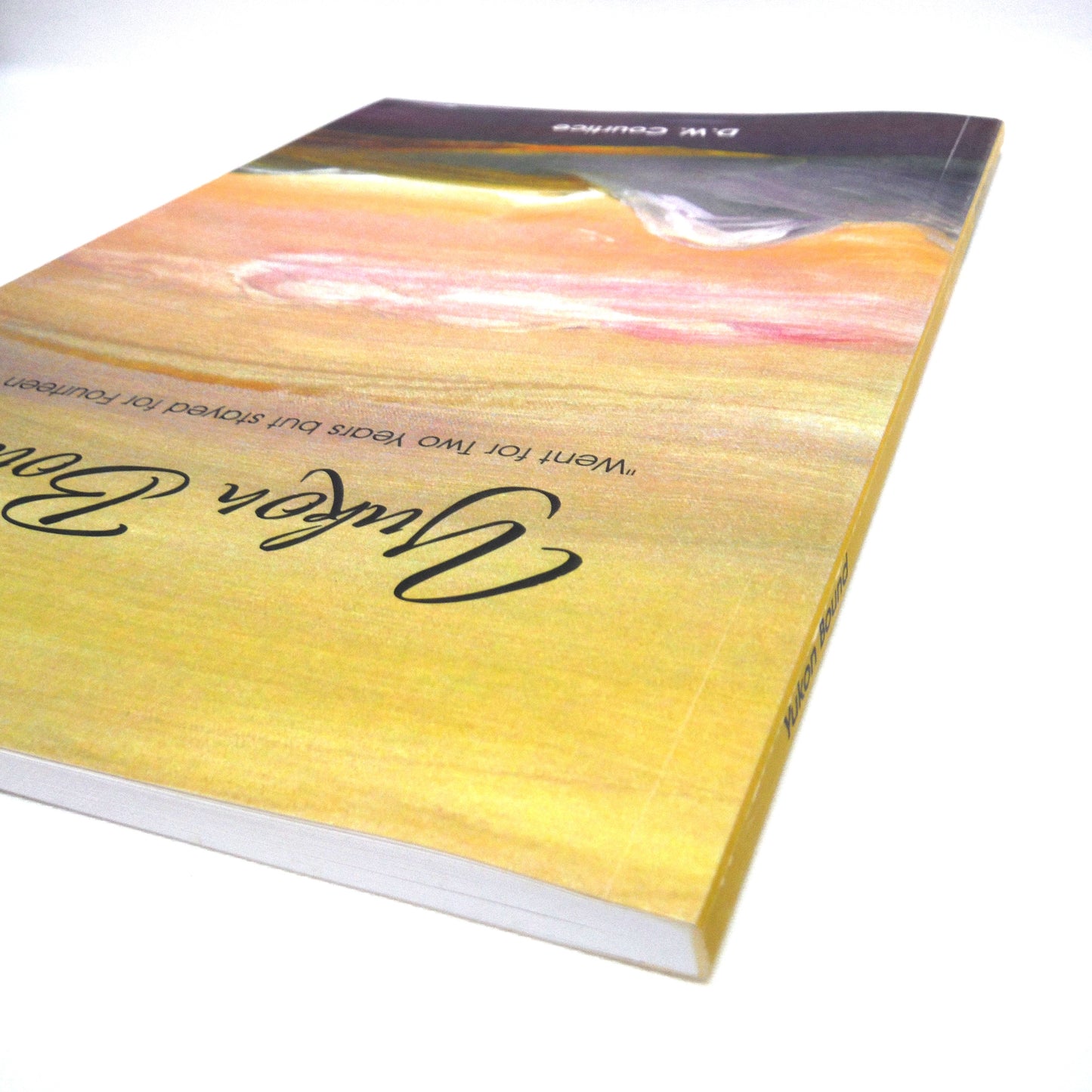 YUKON BOUND, Went for Two Years but Stayed for Fourteen, by D.W. Courtice (1st Ed. SIGNED)