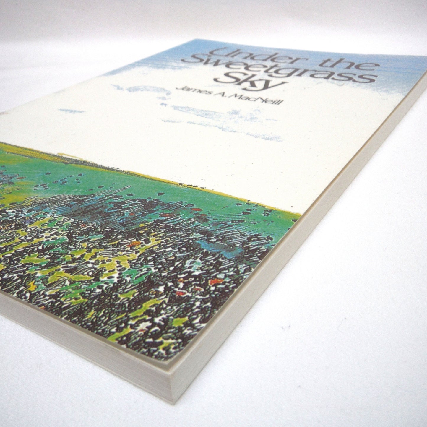 UNDER THE SWEETGRASS SKY, by James A. MacNeill (1st Ed. SIGNED)